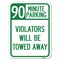 Signmission 90 Minute Parking Violators Towed Away Heavy-Gauge Alum Rust Proof Parking, 18" x 24", A-1824-24360 A-1824-24360 - alternate 1